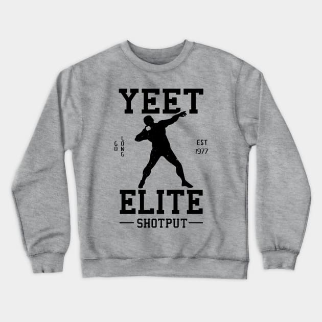 Yeet Elite Shotput Athlete Track N Field Athletics Crewneck Sweatshirt by atomguy